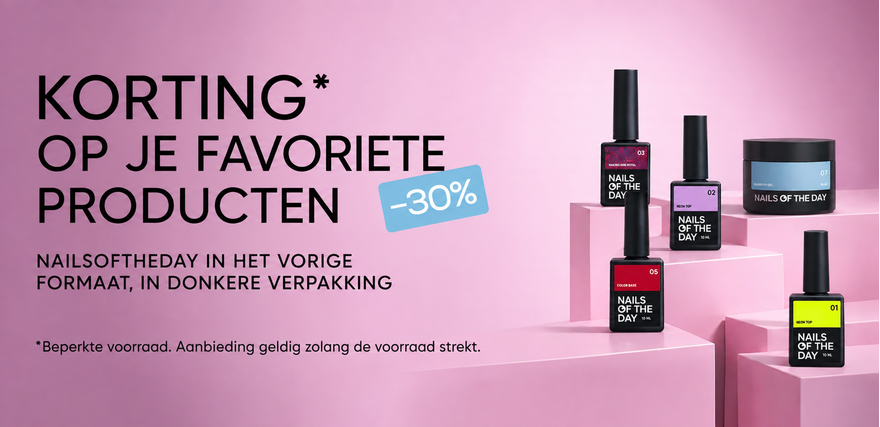 KORTING* OP JE FAVORIETE PRODUCTEN
-30%
NAILSOFTHEDAY IN HET VORIGE FORMAAT, IN DONKERE VERPAKKING
*Beperkte voorraad. Aanbieding geldig zolang de voorraad strekt.